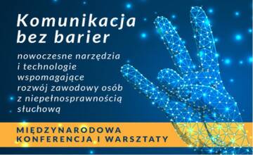 Komunikacja bez barier - nowoczesne narzędzia i technologie wspomagające rozwój zawodowy osób z niepełnosprawnością słuchową