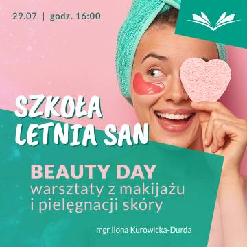 Letniej Szkoły SAN | Beauty Day - warsztaty z makijażu i pielęgnacji skóry
