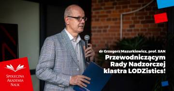 dr Grzegorz Mazurkiewicz, prof. SAN nowym Przewodniczącym Rady Klastra LODZistics