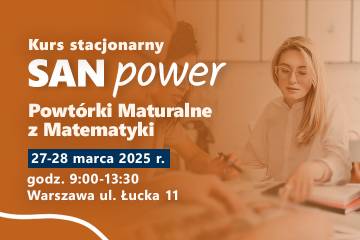 Stacjonarne kursy SAN Power w Warszawie – Powtórki Maturalne z Matematyki