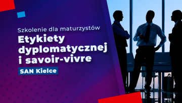 Maturzyści na szkoleniu z etykiety dyplomatycznej i savoir-vivre w SAN Kielce