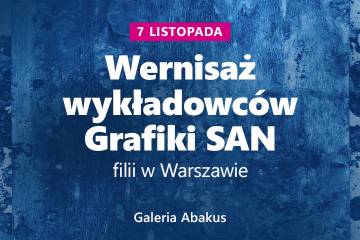 Zapraszamy na wernisaż wykładowców Grafiki SAN